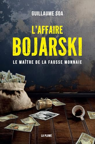 L'Affaire Bojarski le Maitre de la Fausse Monnaie