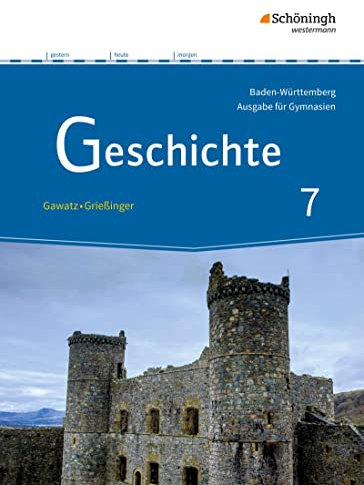 Geschichte - Ausgabe für Gymnasien in Baden-Württemberg: Schulbuch 7 (Geschichte: Ausgabe 2016 für Gymnasien in Baden-Württemberg)