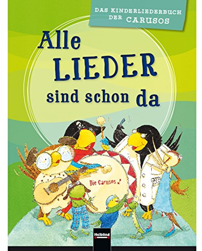 Alle Lieder sind schon da. Liederbuch: Das Kinderliederbuch der Carusos