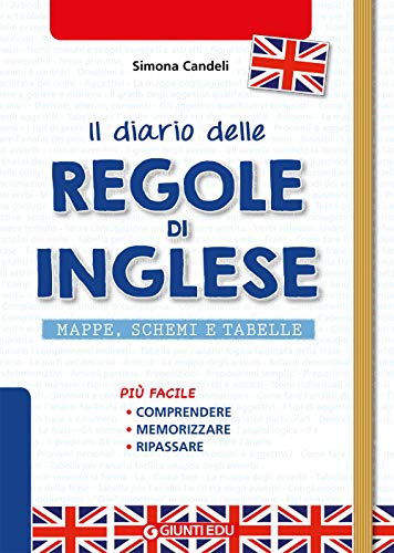 Il Diario delle Regole di Inglese: Mappe, schemi e tabelle