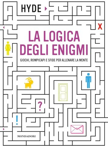 La logica degli enigmi. Giochi, rompicapi e sfide per allenare la mente