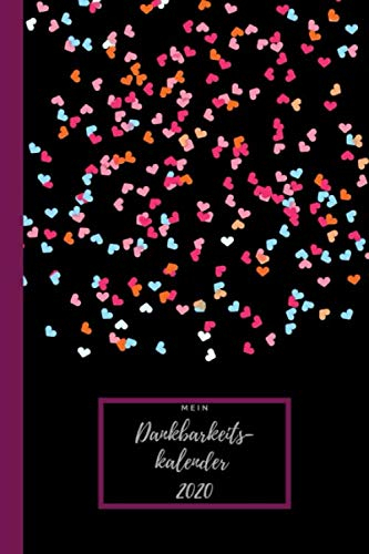 Mein Dankbarkeitskalender 2020: Achtsamkeitskalender für das Jahr 2020 I Monatsansicht mit Monatsrückblick und Dankbarkeitsübungen I Täglicher Dankbarkeitskalender für das ganze Jahr I