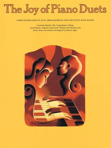 The Joy of Piano Duets | Easy Piano Duet Sheet Music for Beginners and Students | One Piano Four Hands Songbook with Classical Favorites and Popular Melodies | Duet Book for Piano Practice