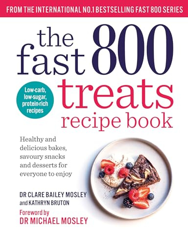 The Fast 800 Treats Recipe Book: Healthy and delicious bakes, savoury snacks and desserts for everyone to enjoy (The Fast 800 series)