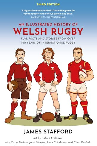 An Illustrated History of Welsh Rugby: Fun, Facts and Stories from 140 Years of International Rugby