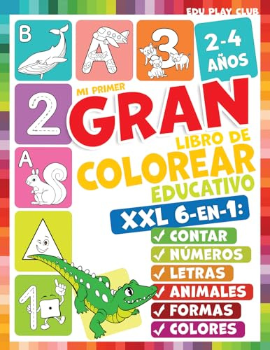Mi primer gran libro para colorear educativo para niños de 2 a 4 años: Colorea y aprende animales, letras, números y formas