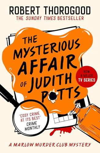 The Mysterious Affair Of Judith Potts: Don’t miss the brand-new gripping funny cosy crime murder mystery novel from the Sunday Times bestseller, new ... Book 5 (The Marlow Murder Club Mysteries)