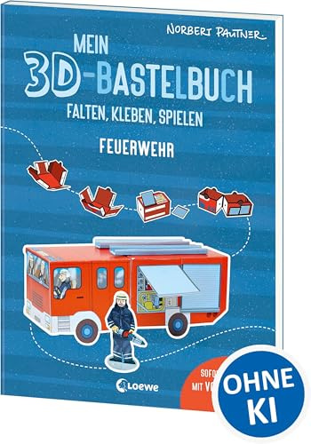 Mein 3D-Bastelbuch - Falten, kleben, spielen - Feuerwehr: Sofort losbasteln mit vorgestanzten Formen - Spielfiguren zum Selberfalten für Kinder ab 5 Jahren