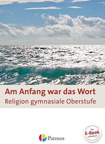 Am Anfang war das Wort - Religion in der gymnasialen Oberstufe: Schulbuch