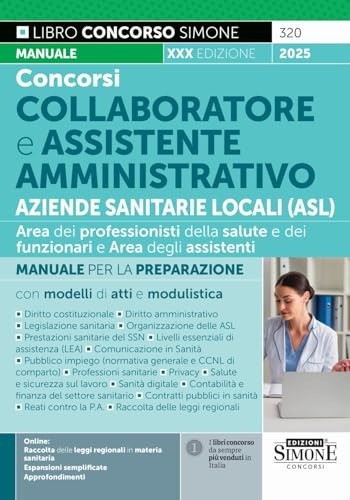 Concorsi Collaboratore e Assistente Amministrativo Aziende Sanitarie Locali (ASL) - Manuale per la preparazione con modelli di atti e modulistica