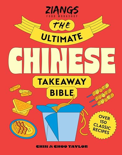 The Ultimate Chinese Takeaway Bible: The Sunday Times number 1 bestselling cookbook with over 150 classic recipes