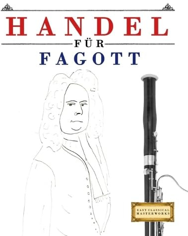 Handel für Fagott: 10 Leichte Stücke für Fagott Anfänger Buch