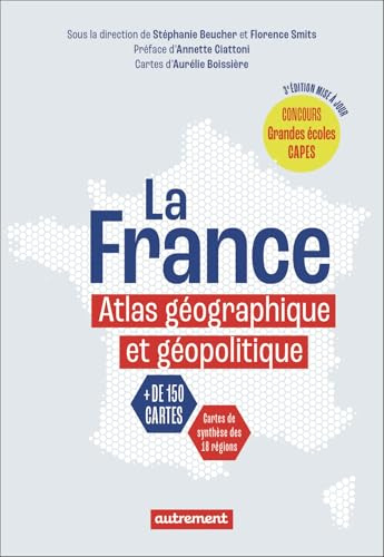 La France: Atlas géographique et géopolitique-Concours Grandes écoles CAPES