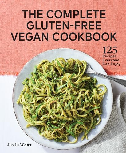The Complete Gluten-Free Vegan Cookbook: 125 Recipes Everyone Can Enjoy