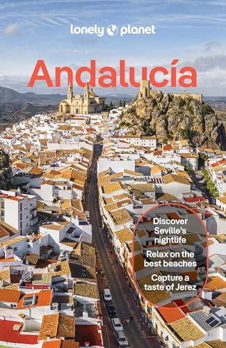 Lonely Planet Andalucia: Plan the Trip of a Lifetime | Detailed Itineraries & Maps | Insider Tips | Covers Sevilla & Huelva, Cadiz & Gibraltar, Malaga and more (Travel Guide)
