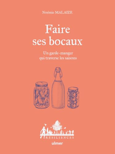 Faire ses bocaux - Un garde-manger qui traverse les saisons