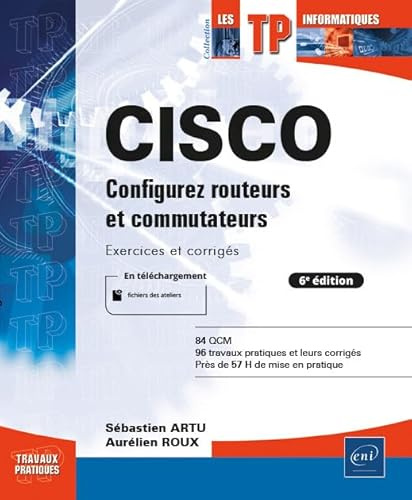 CISCO - Configurez routeurs et commutateurs : Exercices et corrigés (6e édition)