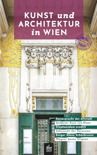 Kunst und Architektur in Wien: Besondere Spaziergänge (Kunst- und Architekturführer, Band 7)