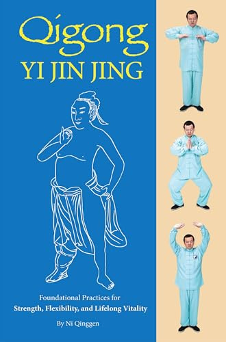 Qigong: Yi Jin Jing: Foundational Practices for Strength, Flexibility, and Lifelong Vitality