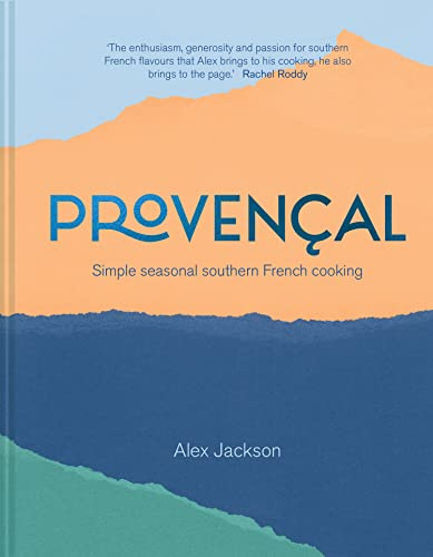 Provencal: Southern French cookbook full of simple seasonal recipes
