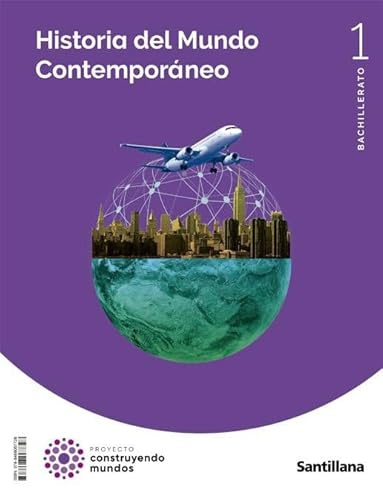 HISTORIA DEL MUNDO CONTEMPORANEO 1 BTO CONSTRUYENDO MUNDOS