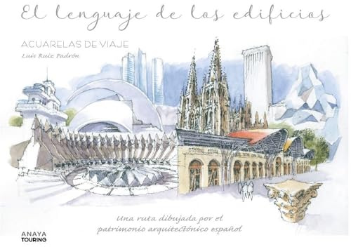 El lenguaje de los edificios.: Una ruta dibujada por el patrimonio arquitectónico español (Guías Singulares)