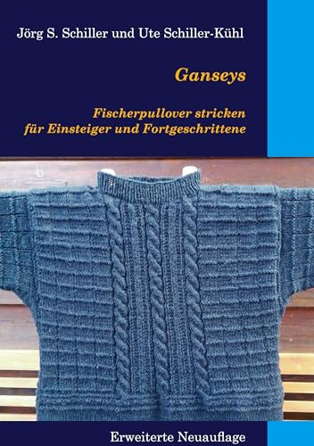 Ganseys - Fischerpullover stricken für Einsteiger und Fortgeschrittene: Erweiterte Neuauflage