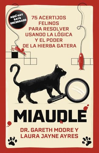 Miaudle: 75 acertijos felinos para resolver usando la lógica y el poder de la hierba gatera (Libro interactivo)
