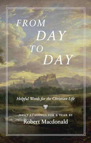 From Day to Day: Helpful Words for the Christian Life: Daily Readings for a Year