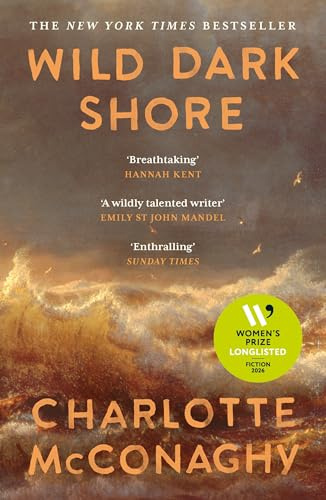 Wild Dark Shore: Longlisted for the Women's Prize for Fiction 2026