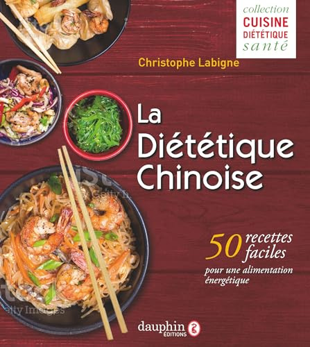 La diététique chinoise: 50 recettes faciles pour une alimentation énergétique
