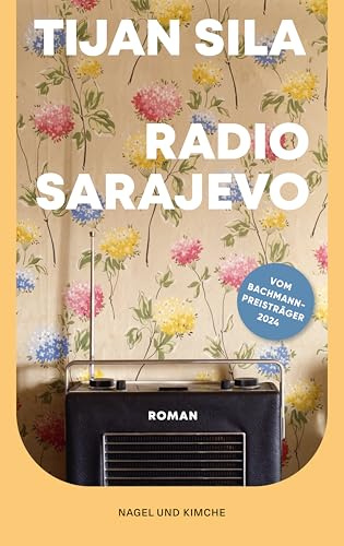 Radio Sarajevo: Roman | Vom Leben und Überleben im belagerten Sarajevo | Tragisch, aufwühlend und ehrlich | Vom Ingeborg-Bachmann-Preisträger 2024 | Coming-of-Age