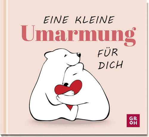 Eine kleine Umarmung für dich: Geschenkbuch mit witzigen Tierillustrationen und liebevollen Texten zur Aufmunterung