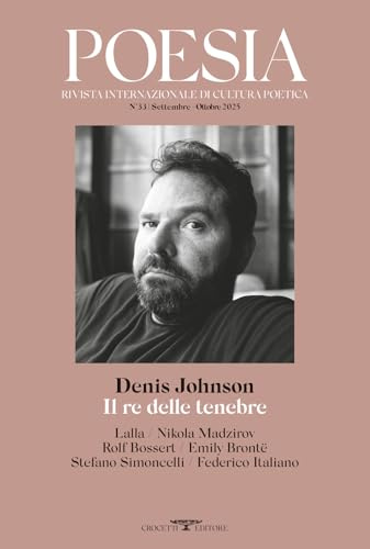 Poesia. Rivista internazionale di cultura poetica. Nuova serie. Denis Johnson. Il re delle tenebre (2025) (Vol. 33)