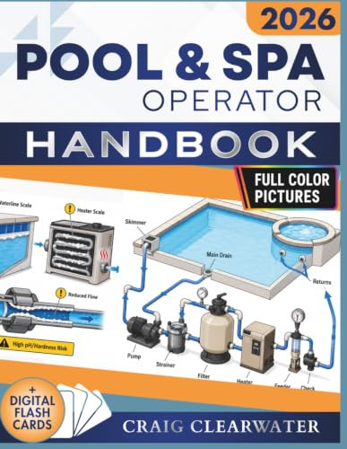 POOL AND SPA OPERATOR HANDBOOK: Full-Color Illustrated Operator’s Guide to Pool Chemistry, Spa Care, Equipment Maintenance, Safety Compliance, Troubleshooting, and Crystal Clear Water Management