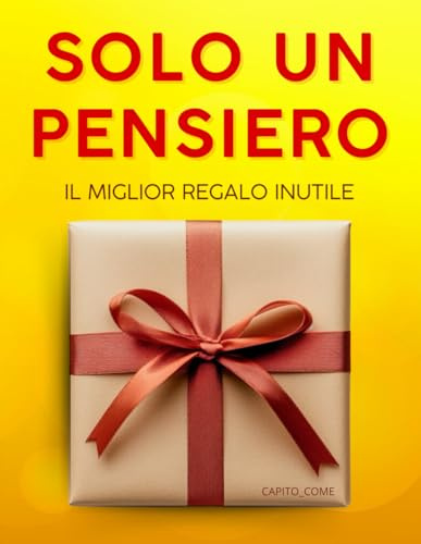 Solo un Pensiero: Il Miglior Regalo Inutile