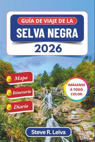 Guía de viaje de la Selva Negra 2026 (A todo color): Explora los encantadores pueblos, senderos y cascadas de Alemania con consejos prácticos, itinerario y diario (Guía del viajero a todo color)