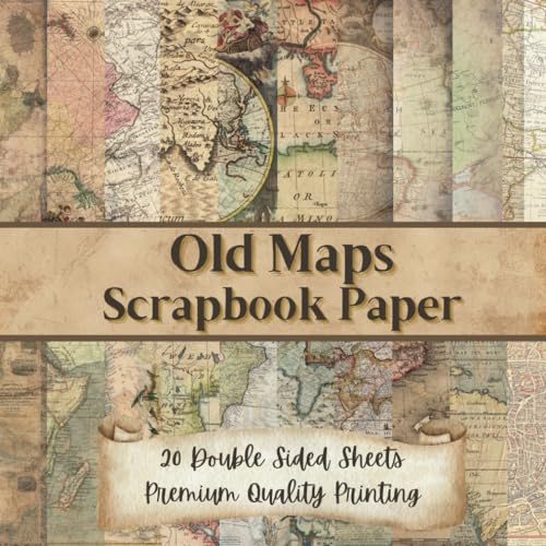 Old Maps Scrapbook Paper: 40 pages of vintage, old, aged world map craft paper for scrapbooking, junk journaling, crafting and decoupage