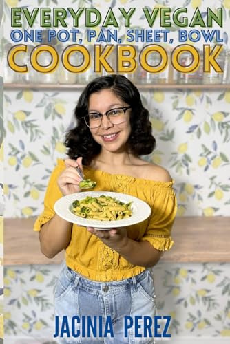 Everyday Vegan One Pot, Pan, Sheet, Bowl Cookbook