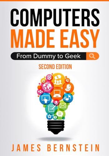 Computers Made Easy: From Dummy To Geek: 1