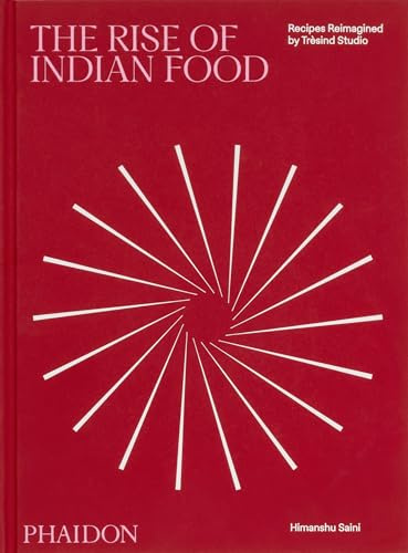 The Rise of Indian Food: Recipes Reimagined by Trèsind Studio