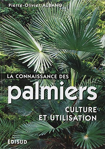 La Connaissance Des Palmiers. Culture Et Utilisation