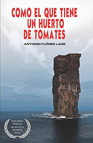 Como el que tiene un huerto de tomates: 2º PREMIO de NOVELA aeinape.