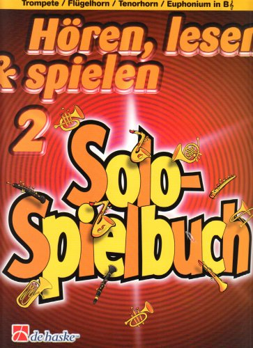 Hören, lesen & spielen, für Trompete/Flügelhorn/Tenorhorn/Euphonium in B: Solo-Spielbuch