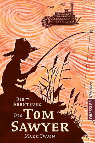 Die Abenteuer des Tom Sawyer: Abenteuerlicher Kinderbuch-Klassiker ab 10 Jahren (Dressler Klassiker, Band 1)