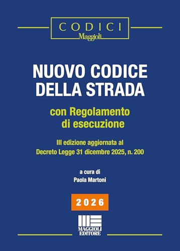Nuovo codice della strada. Con regolamento di esecuzione. Edizione aggiornata Decreto Legge 31 Dicembre 2025, n.200