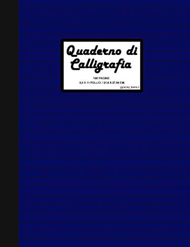 Quaderno di Calligrafia: (Blue) 100 pagine 8.5 x 11 (21.59 x 27.94 cm) A4. Ideale per esercitarti nella calligrafia