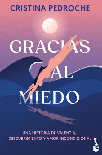 Gracias al miedo: Una historia de valentía, descubrimiento y amor incondicional (Actualidad)