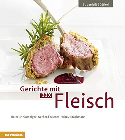 Gerichte mit 33 x Fleisch: So genießt Südtirol (So genießt Südtirol: Ausgezeichnet mit dem Sonderpreis der GAD (Gastronomische Akademie Deutschlands e.V.))