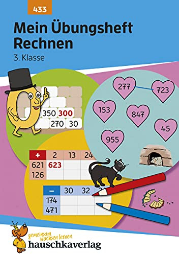 Mein Übungsheft Rechnen 3. Klasse: Mathe-Aufgaben mit Lösungen im Zahlenraum bis 1000 (Lernhefte zum Üben und Wiederholen, Band 433)